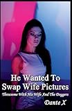 He Wanted To Swap Wife Pictures: Threesome With His Wife And The Doggers