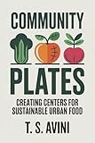 Community Plates: Creating Centers for Sustainable Urban Food