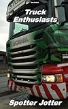 Truck Enthusiasts Spotter Jotter: 2