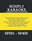 SUNFLY KARAOKE discs sf001 - sf400: in Song order and Artists order