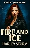 Fire and Ice: A Motorcycle Club Military Romance Novel With A Badass FMC (Razor Queens MC Book 2)