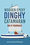 Wooden epoxy dinghy catamaran: Do it yourself: 2 (About boats and dinghys)