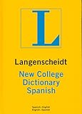 Langenscheidt's New College Spanish Dictionary : Spanish-English English-Spanish: Spanish-English English-Spanish
