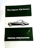 Profile Publications No. 4: The Jaguar XK Series
