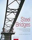 Steel Bridges – Conceptual and Structural Design of Steel and Steel–Concrete Composite Bridges: Conceptual ans structural design of steel and steel-concrete composite bridges.