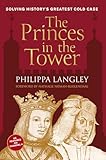 The Princes in the Tower: Solving History's Greatest Cold Case