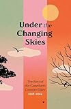 Under the Changing Skies: The Best of the Guardian's Country Diary, 2018-2024