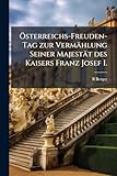 Ã-sterreichs-Freuden-Tag zur Vermählung Seiner Majestät des Kaisers Franz Josef I.