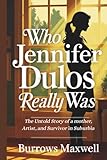 Who Jennifer Dulos Really Was: The Untold Story of a mother, Artist, and Survivor in Suburbia