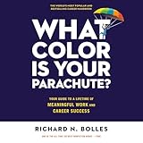 What Color Is Your Parachute?: Your Guide to a Lifetime of Meaningful Work and Career Success