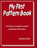 My First Pattern Book: Written for the beginning machine knitter using the standard guage knitting machines.