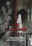 The Poisoned Class: A Medical School Mystery: A Dark Psychological Thriller of Murder, Revenge and Redemption