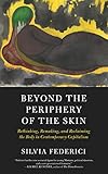 Beyond the Periphery of the Skin (Kairos): Rethinking, Remaking, Reclaiming the Body in Contemporary Capitalism