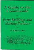 Farm Buildings and Milking Parlours - A Guide to the Countryside