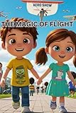 THE MAGIC OF FLIGHT: Adventures of Azzu & Aasiyah (Young Explorers)