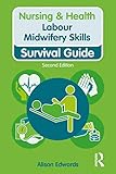 Labour Midwifery Skills: Survival Guide (Nursing and Health Survival Guides)