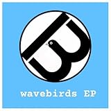 Wavebirds [Explicit]