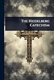 The Heidelberg Catechism