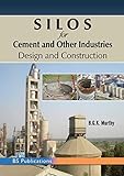 SILOS for Cement and Other Industries: Design and Construction