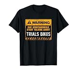 TRIALS BIKES FUNNY WARNING SIGN T-Shirt