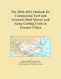 The 2016-2021 Outlook for Commercial Turf and Grounds Flail Mower and Gang Cutting Units in Greater China