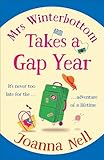 Mrs Winterbottom Takes a Gap Year: An absolutely hilarious and laugh out loud read about second chances, love and friendship