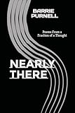 NEARLY THERE: Poems From a Fraction of a Thought