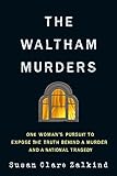 The Waltham Murders: One Woman’s Pursuit to Expose the Truth Behind a Murder and a National Tragedy