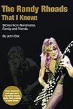 The Randy Rhoads That I Knew: Stories from Bandmates, Family and Friends