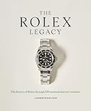 The Rolex Legacy: The history of Rolex through 120 seminal and rare watches