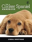 The Cocker Spaniel Handbook: The Essential Guide For New & Prospective Cocker Spaniel Owners (Canine Handbooks)