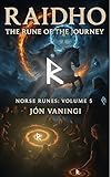 Raidho: The Rune of the Journey (Norse Runes Book 5)