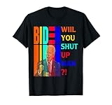 will you just shut up man T-Shirt