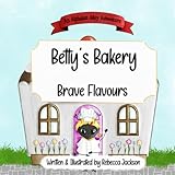 Betty’s Bakery: Brave Flavours: An Alphabet Alley Adventure