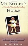 My Father's House: A Memoir of Incest and Healing: A Memoir of Incest and of Healing