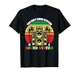 The Only Good System Is A Sound System Dub Reggae T-Shirt