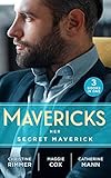 Mavericks: Her Secret Maverick: Marooned with the Maverick (Montana Mavericks: Rust Creek Cowboys) / An Inconvenient Affair / A Rule Worth Breaking