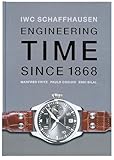 IWC Schaffhausen: Engineering Time Since 1868