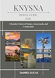 KNYSNA TRAVEL GUIDE 2026: A Traveler’s Story of Nature, Great meals, and Connection