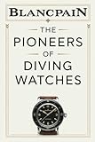 Blancpain: The Pioneers of Diving Watches