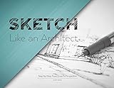 Sketch Like an Architect: Step-by-Step From Lines to Perspective: 1