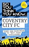 So you think you know Coventry City FC: Over 250 questions to test your knowledge