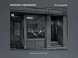 Gregory Crewdson: Eveningside 2012-2022