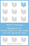 The Romantic Adventures of Mr. Darby and of Sarah His Wife (Bloomsbury Reader)