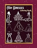 Unique fun artistic daring elegant dress coloring book a coloring book of dresses for anyone that loves fashion coloring.: Coloring for relaxation and ... everyone called a human is welcome to enjoy