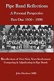 Pipe Band Reflections: A Personal Perspective - Part One 1950 - 1990