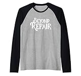 Beyond Repair Damaged Broken Not Fixable Raglan Baseball Tee