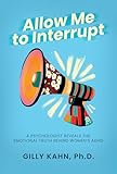 Allow Me to Interrupt: A Psychologist Reveals the Emotional Truth Behind Women's ADHD