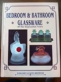 Bedroom and Bathroom Glassware of the Depression Years