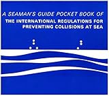 Pocket Book of the International Regulations for Preventing Collisions at Sea: A Seaman's Guide